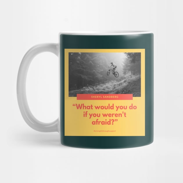 What would you do if you weren't afriad? by Strength Through Support's Meme Merch!